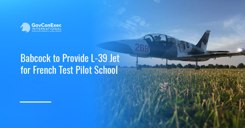 L-39. Babcock will provide an L-39 jet for flight test training and adversary simulation in France.