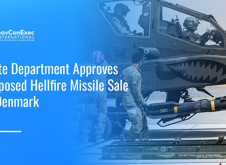 Lockheed Martin. The State Department has approved a potential $45M FMS of AGM-114R Hellfire missiles to Denmark.