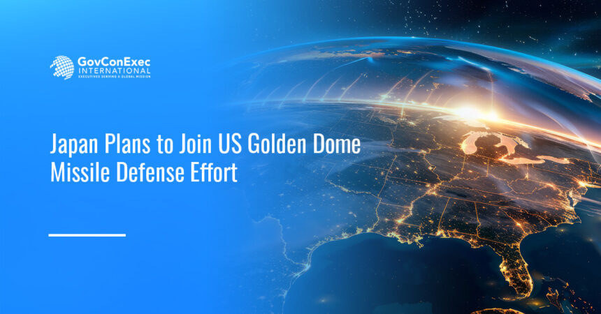 Golden Dome missile system. Japan has unveiled plans to participate in the Golden Dome missile defense initiative.