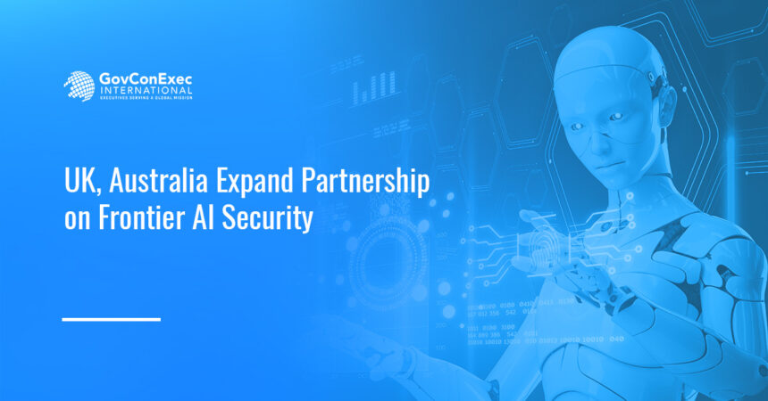 ai-uk-australia-frontier-ai-security-partnership Artificial Intelligence. The U.K. and Australia have expanded their partnership on AI security and safety.