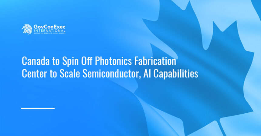 Canada flag. Canada will spin off the National Research Council’s photonics fabrication center into a commercial entity.