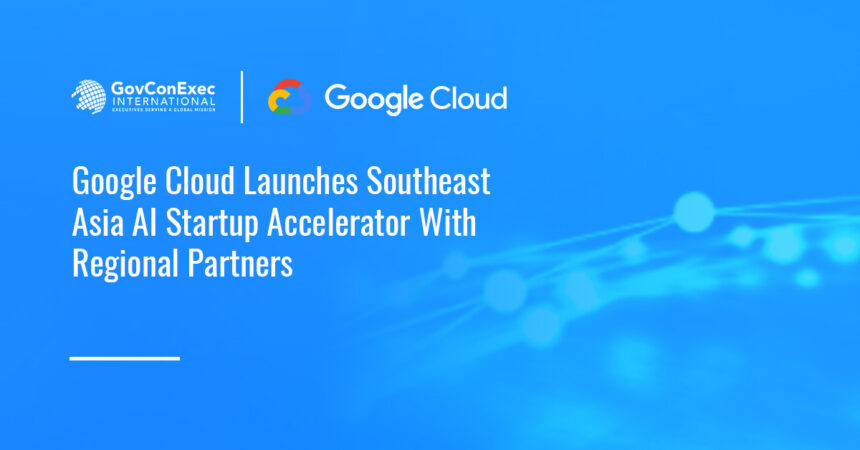 google-cloud-southeast-asia-ai-startup-accelerator Google Cloud logo. The company has launched a Southeast Asia AI startup accelerator with regional agencies.