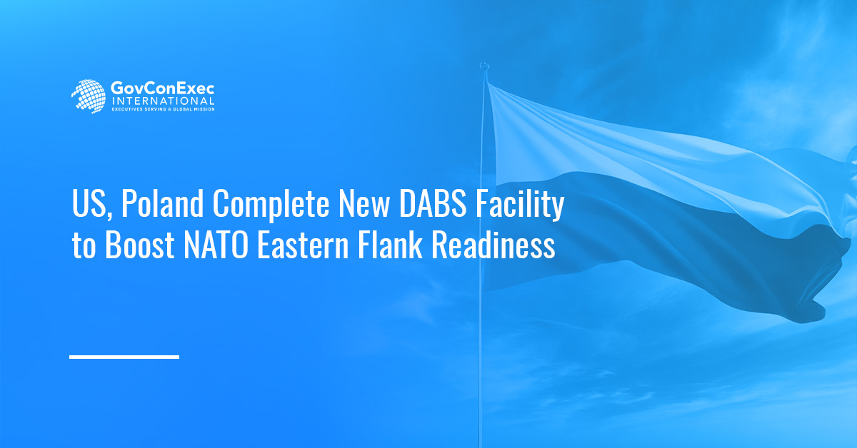 US, Poland Complete New DABS Facility to Boost NATO Eastern Flank Readiness US, Poland Complete New DABS Facility to Boost NATO Eastern Flank Readiness