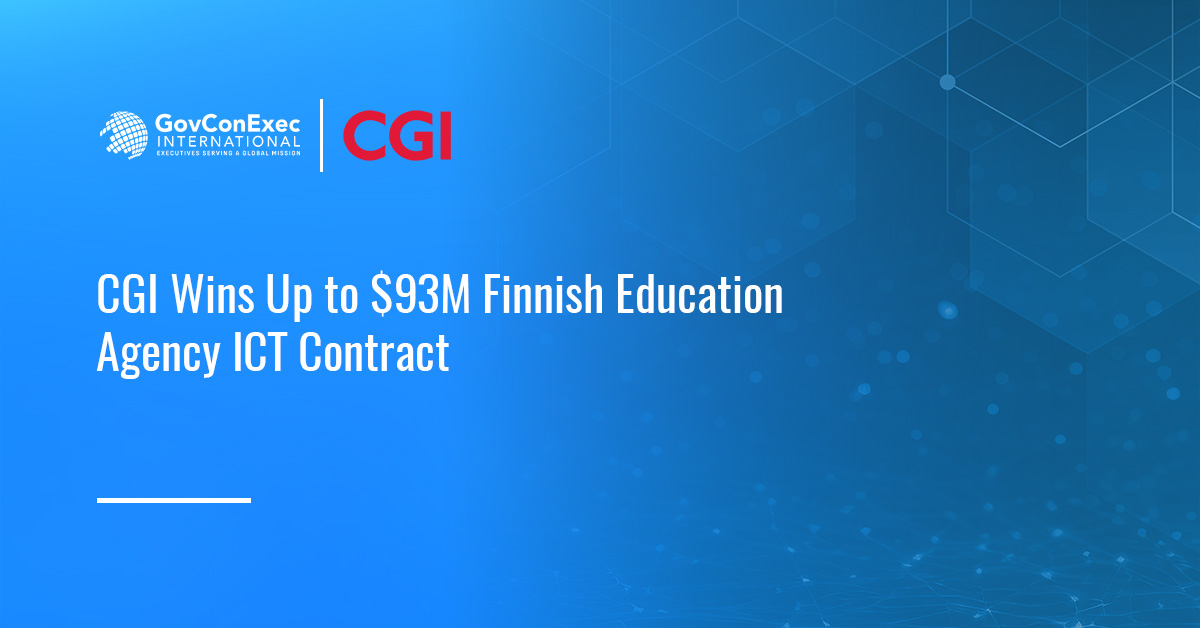 CGI Wins Up to $93M Finnish Education Agency ICT Contract CGI Wins Up to $93M Finnish Education Agency ICT Contract