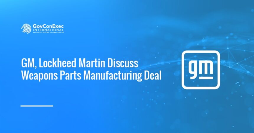 gm-lockheed-martin-weapons-parts-talks GM logo. General Motors is negotiating with Lockheed Martin to manufacture components for weapons.