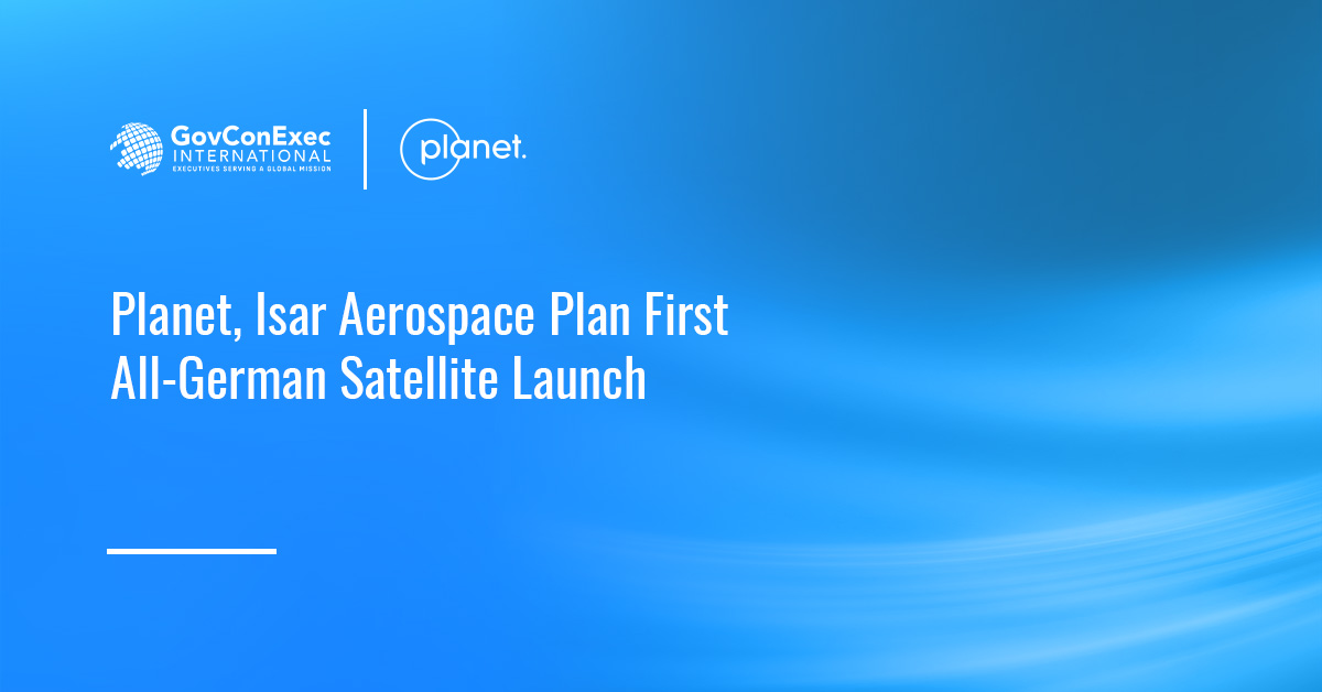 Planet, Isar Aerospace Plan First All-German Satellite Launch Planet, Isar Aerospace Plan First All-German Satellite Launch