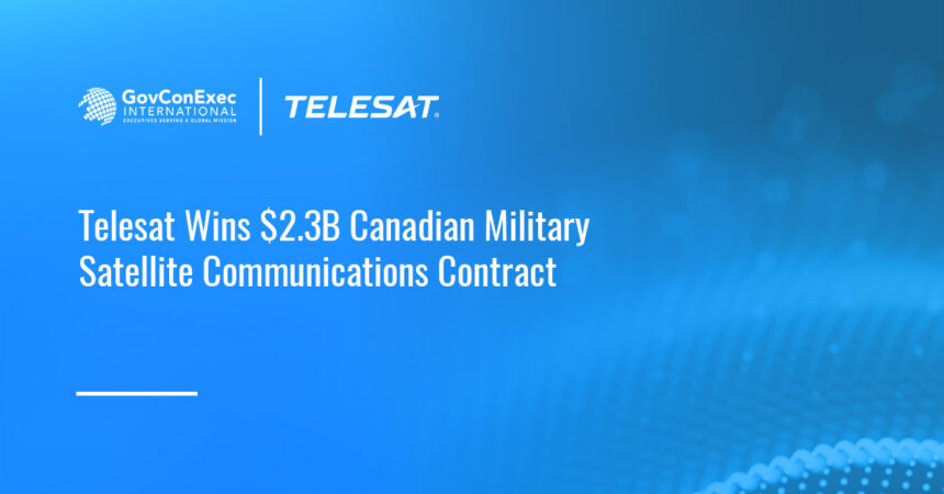telesat-wins-canada-2-3b-escp-p-military-satellite-communications-contract Canada awards Telesat a $2.3B contract to deliver the first phase of the Enhanced Satellite Communications Project–Polar.