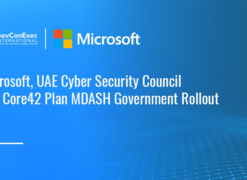 microsoft-uae-csc-core42-mdash-government-cybersecurity Microsoft. The company, together with UAE CSC and Core42, is planning to deploy MDASH across UAE government entities to strengthen AI-powered cybersecurity and cyber resilience.